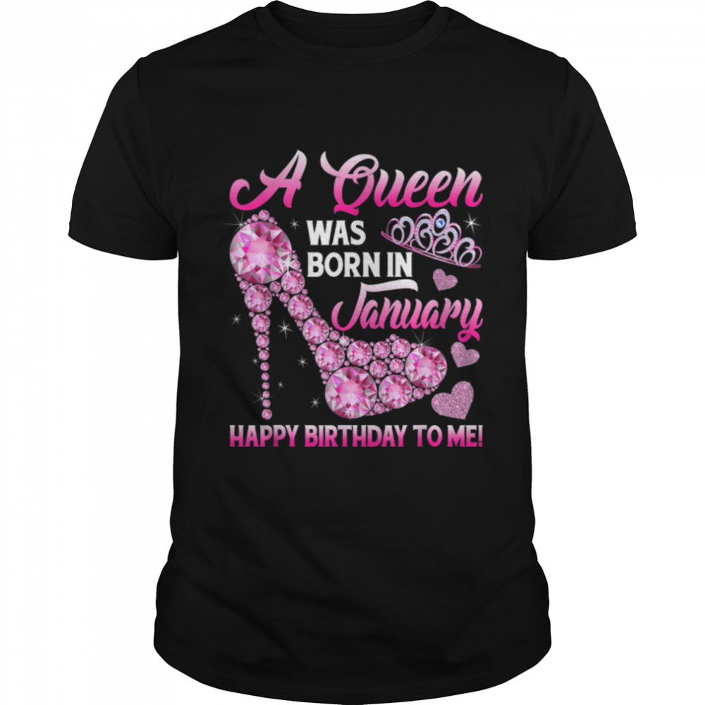 Funny High Heel A Queen Was Born In January Happy Birthday T-Shirt B09Vxwxj4L