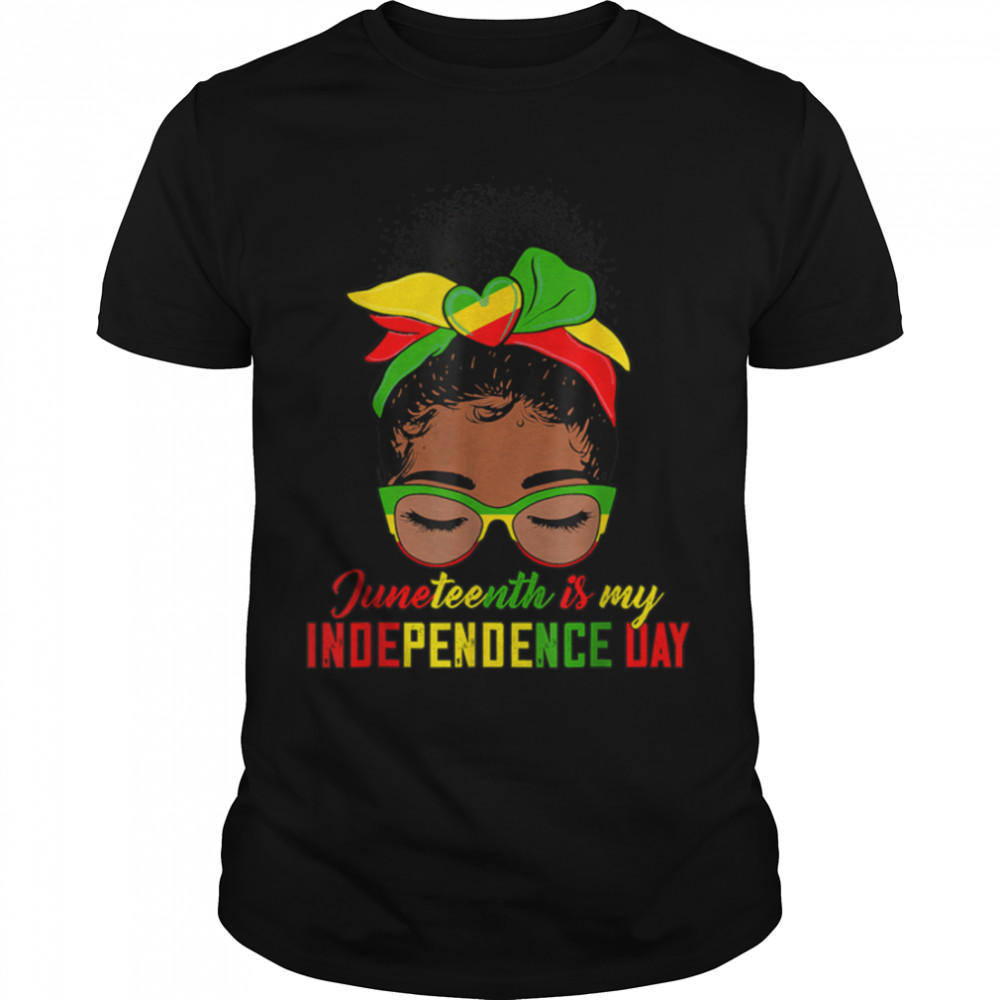 Juneteenth Is My Independence Day Black Girl Black Queen T-Shirt B0B14Tz3Ny