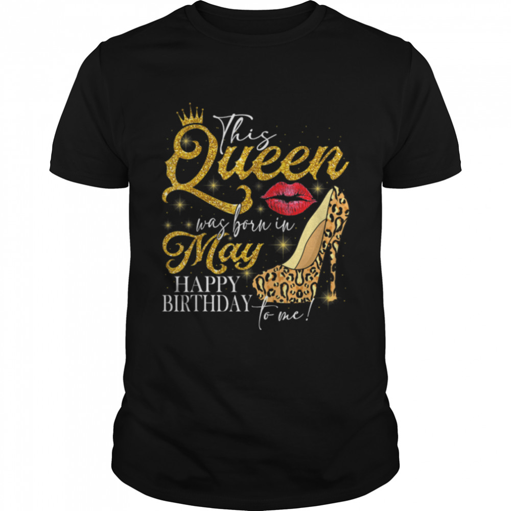 Lips High-Heel A Queen Was Born In May Happy Birthday T-Shirt B09Vxv5B43