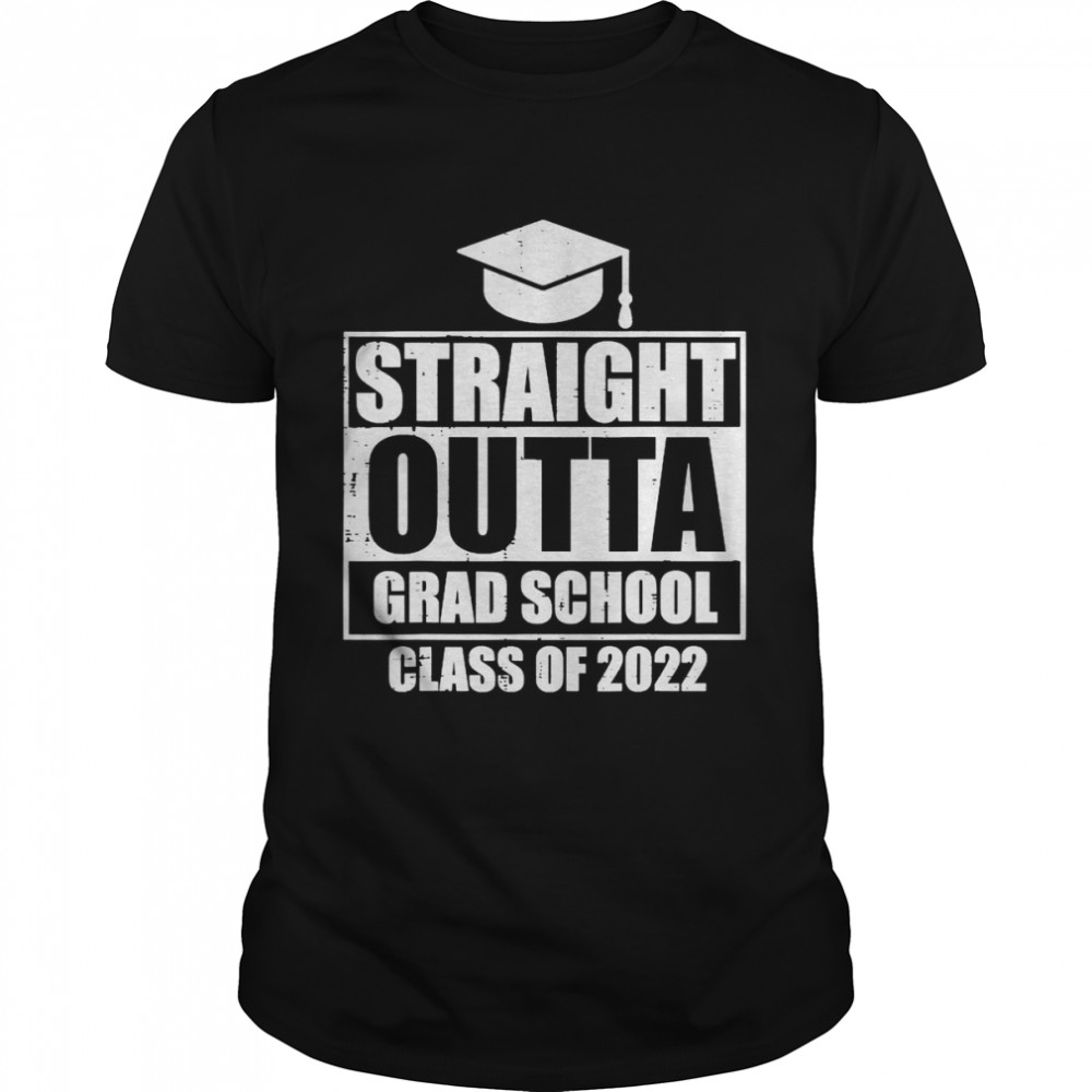 Straight Outta Grad School Class Of 2022 College Graduation T-Shirt