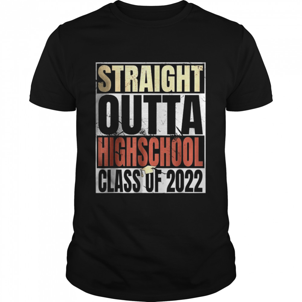 Straight Outta High School Class Of 2022 Graduation T-Shirt