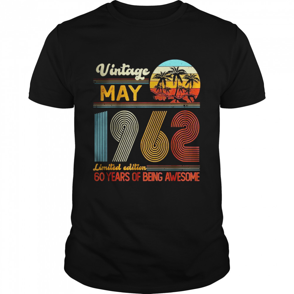 Vintage May 1962 Limited Edition 60 Years Of Being Awesome T-Shirt