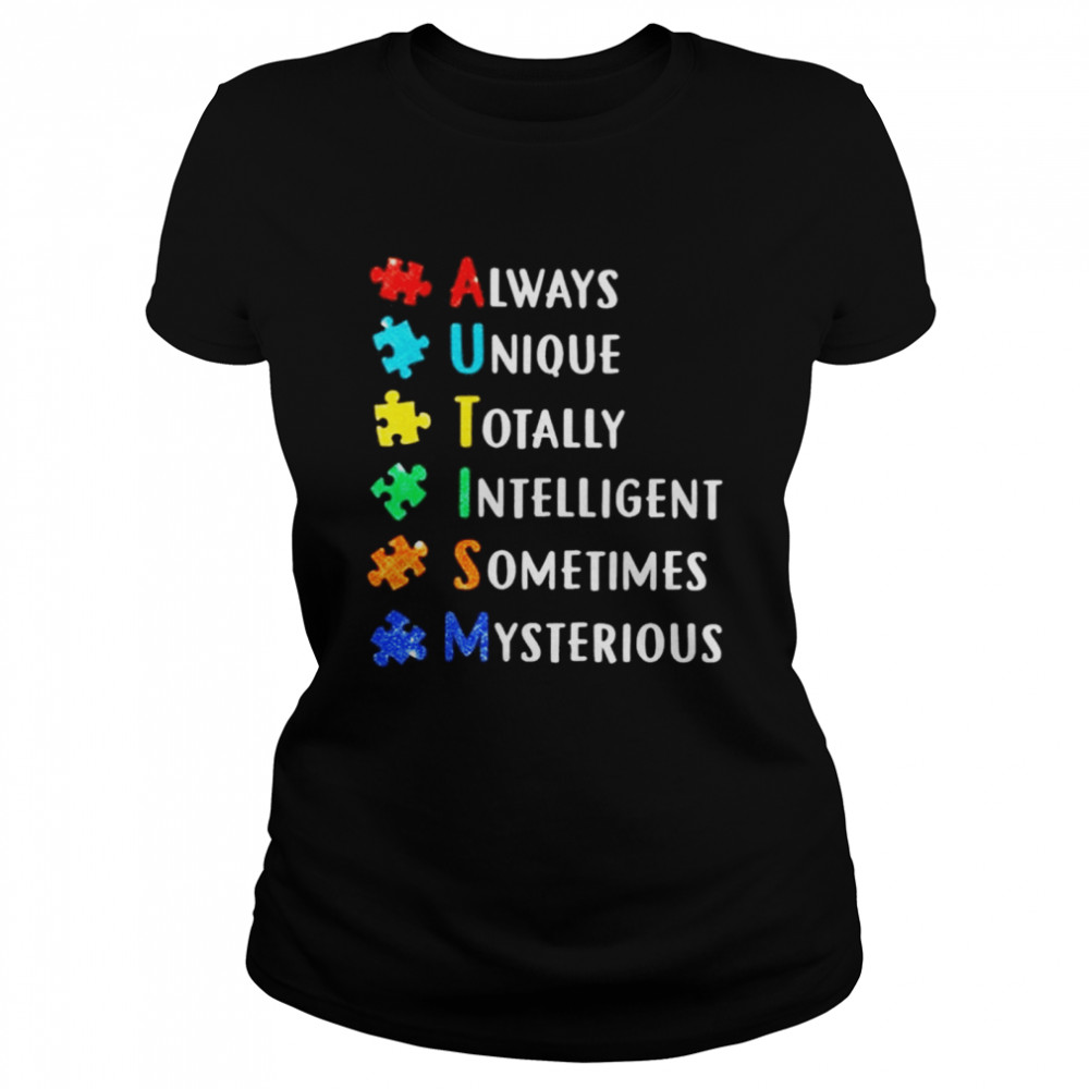 Always unique totally intelligent sometimes mysterious shirt Classic Women's T-shirt