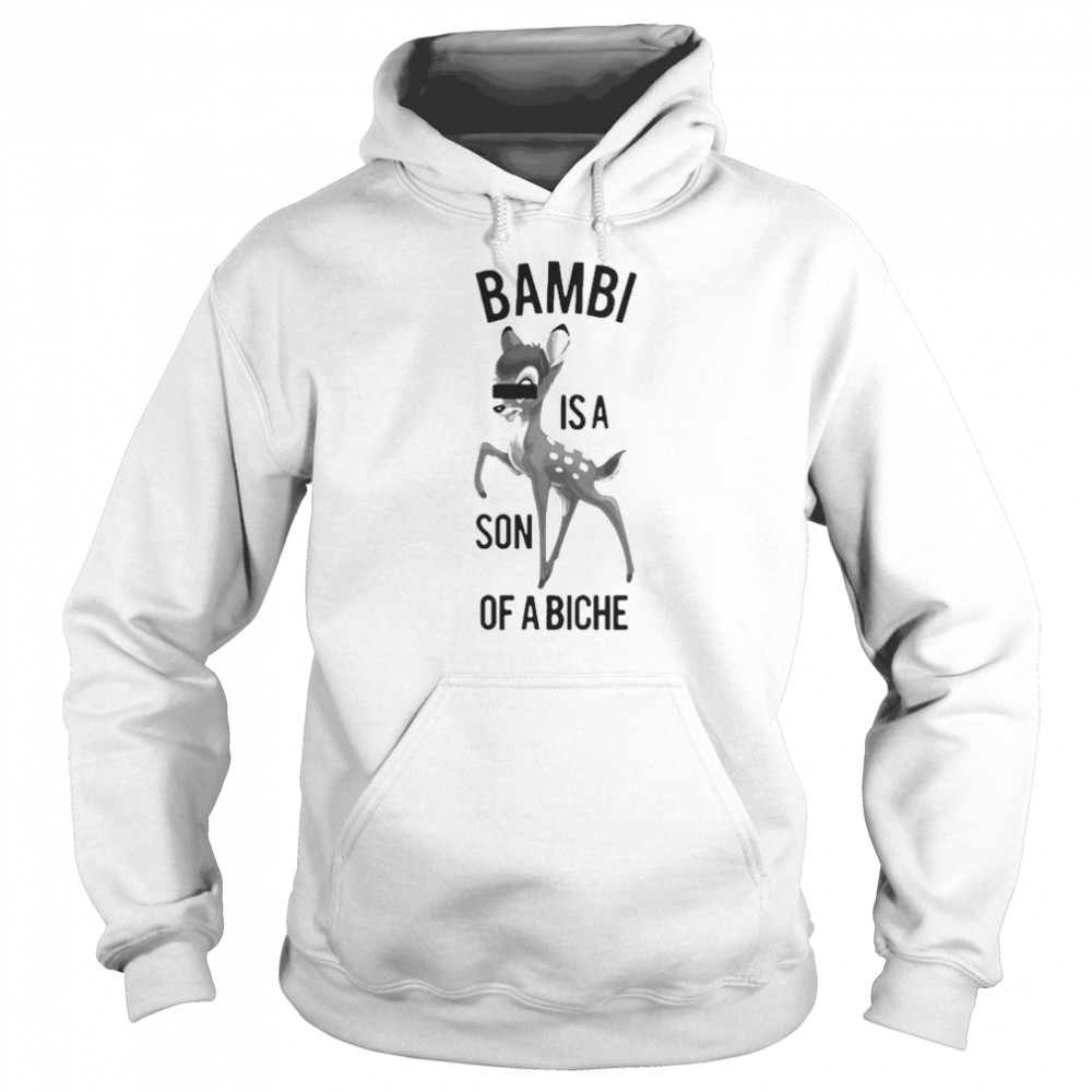 Bambi Is A Son Of A Biche Bambi  Unisex Hoodie