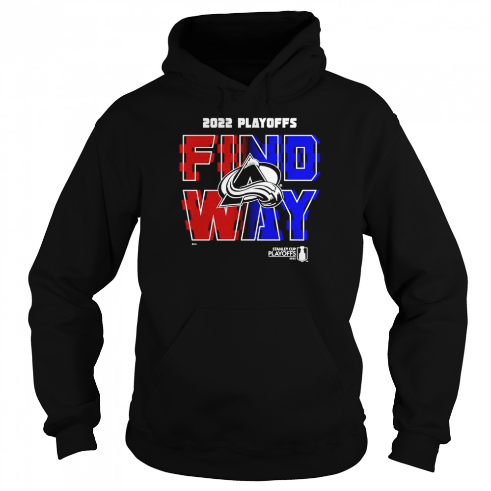 Colorado Avalanche 2022 Stanley Cup Playoff Find a Way T-shirt Unisex Hoodie