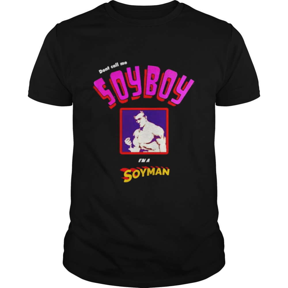 Don’t call me soy boy I’m a soy man shirt Classic Men's T-shirt