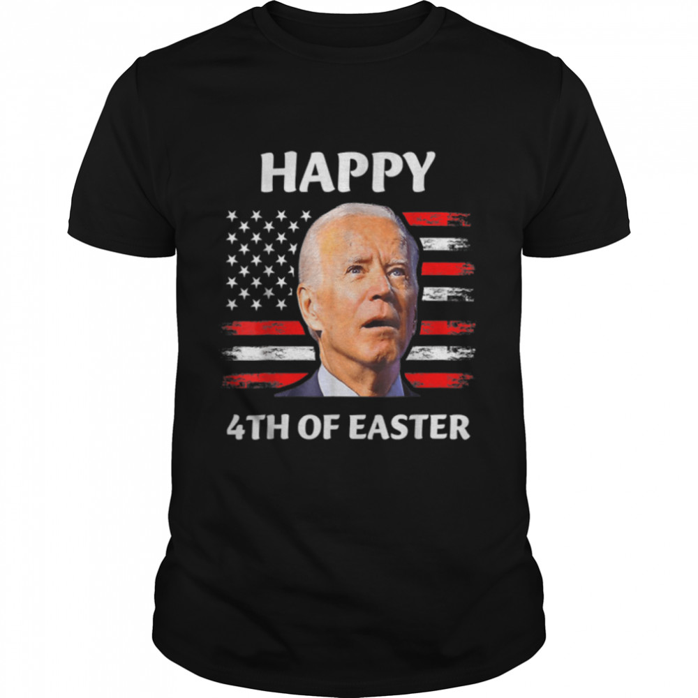 Funny Joe Biden Happy 4Th Of Easter Confused 4Th Of July T-Shirt B0B1886Hl4
