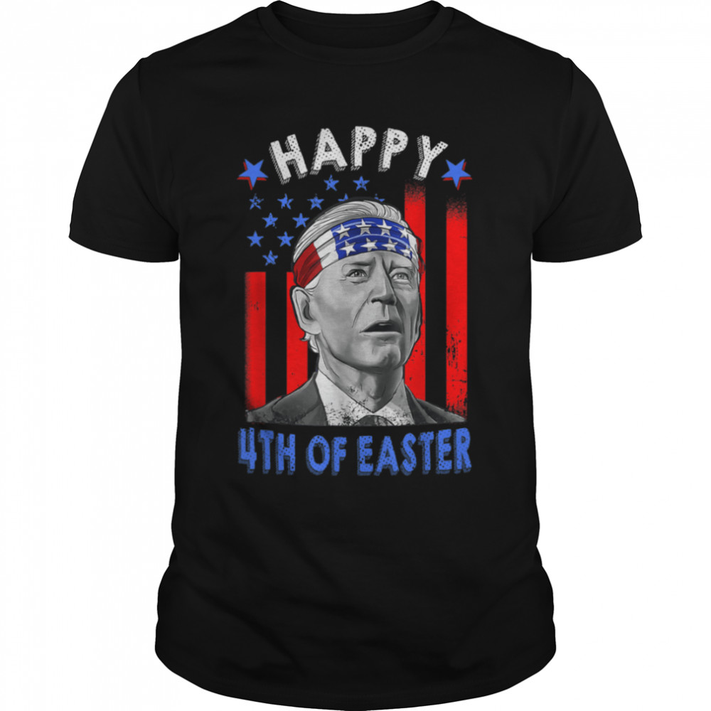 Funny Joe Biden Happy 4th Of Easter US Flag 4th Of July T-Shirt B0B186LDX1