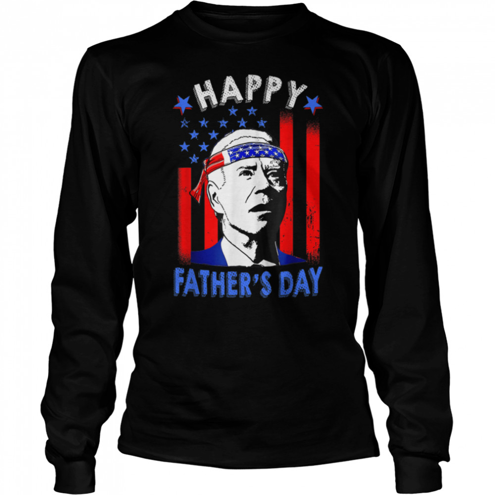 Funny Joe Biden Happy Father's Day American Flag 4th Of July T- B0B187D5VD Long Sleeved T-shirt