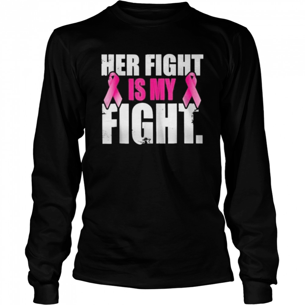 Her fight is my fight t-shirt Long Sleeved T-shirt