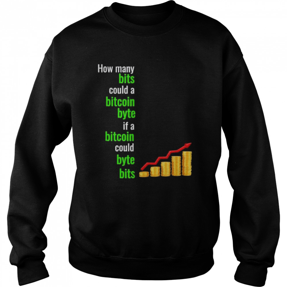 How many bits could a bitcoin byte if a bitcoin could byte shirt Unisex Sweatshirt
