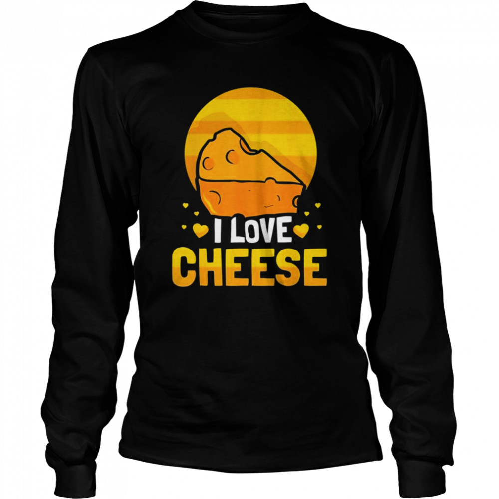 I love cheese sayings cute lover shirt Long Sleeved T-shirt