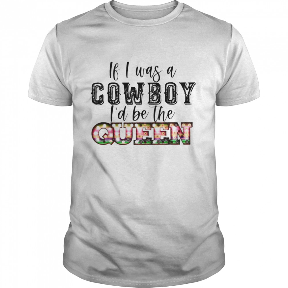 If I was a cowboy I’d be the queen bleached vintage western shirt Classic Men's T-shirt