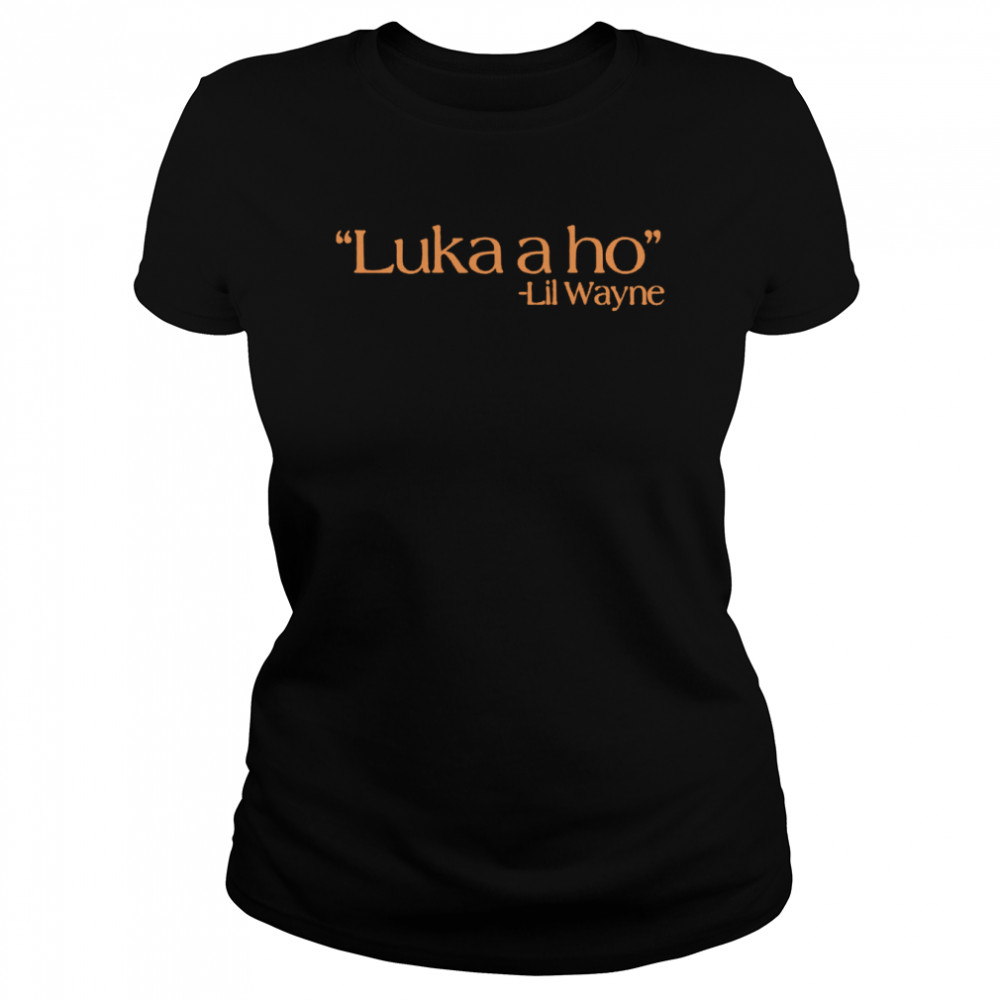 Jennni Bridges Luka A Ho Lil Wayne  Classic Women's T-shirt