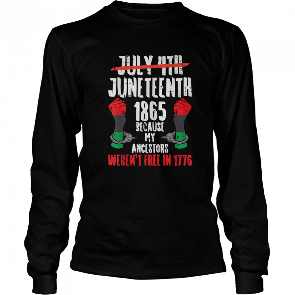 Juneteenth 1865 African Fist Black History Pride BLM Gift T- Long Sleeved T-shirt