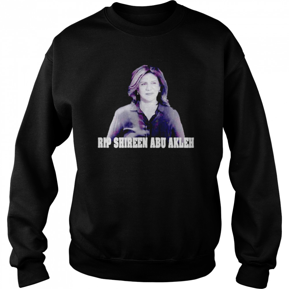 Rip Shireen Abu Akleh shirt Unisex Sweatshirt