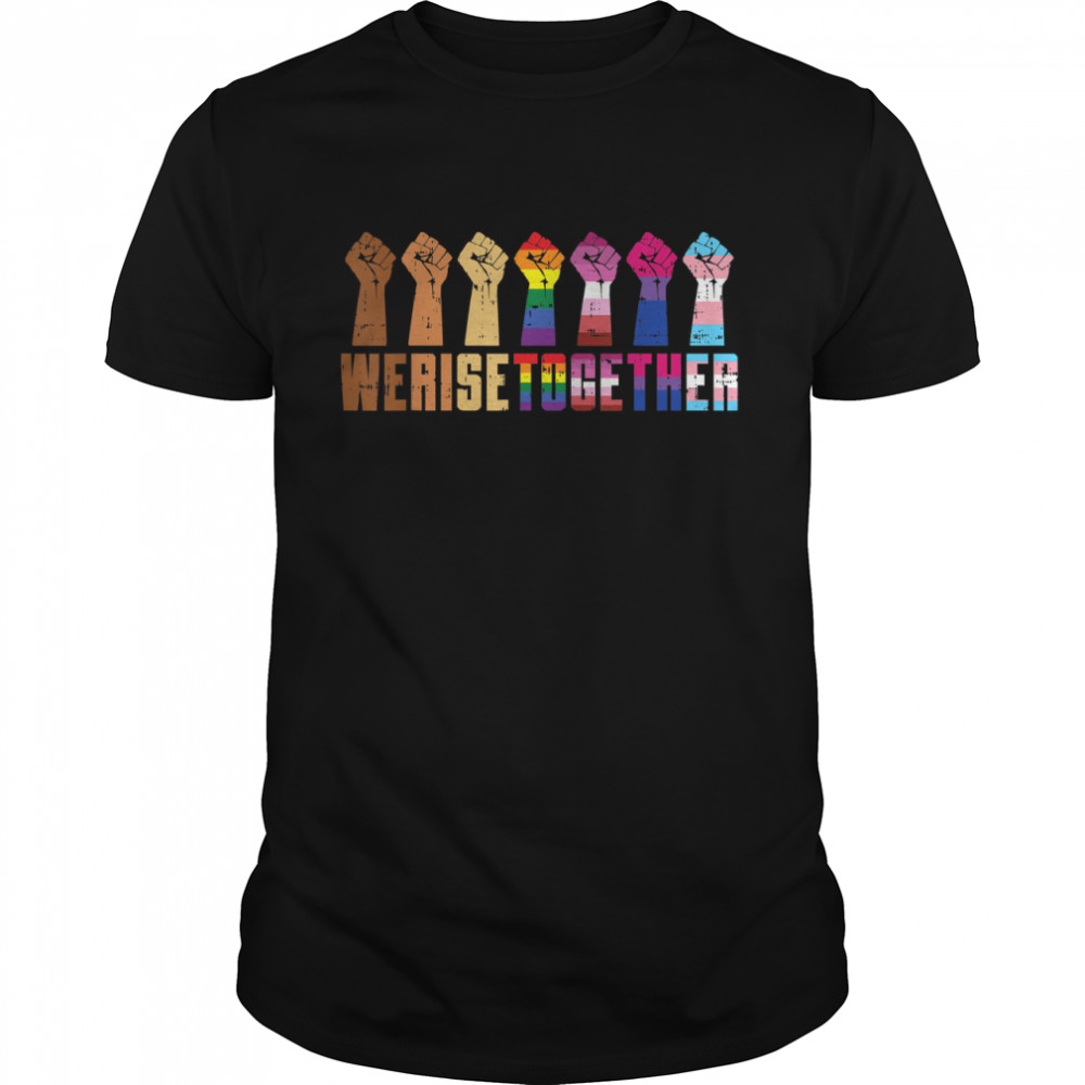 We Rise Together Black Pride Blm Lgbt Raised Fist Equality T-Shirt