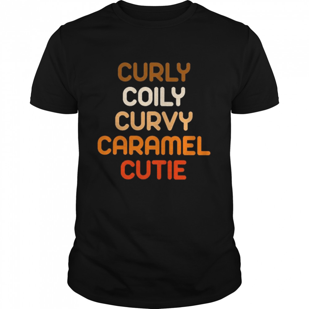 Curly Coily Curvy Carmel Cutie Shirt