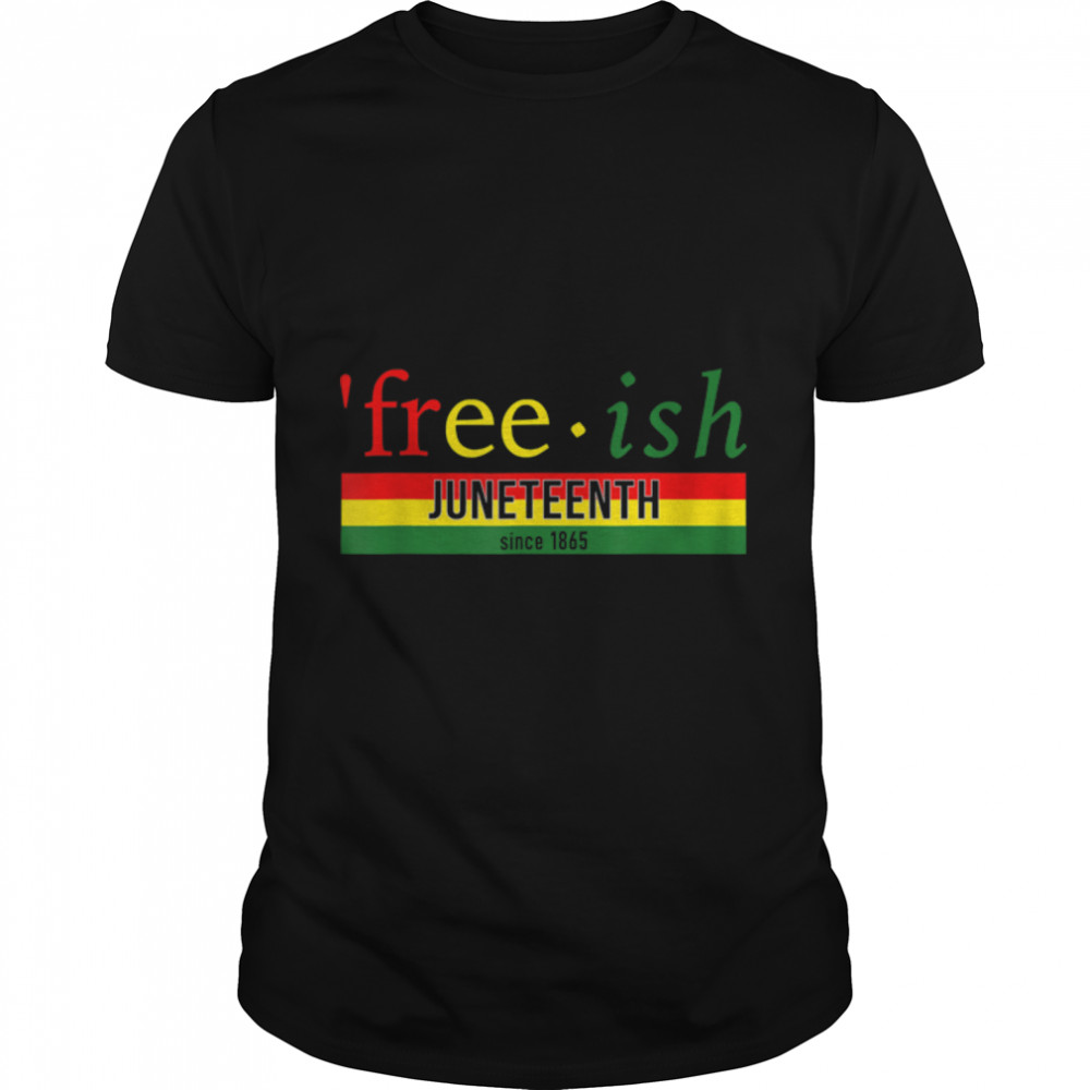 Free-ish Since 1865 With Pan African Flag for Juneteenth T-Shirt B0B19TLJYD