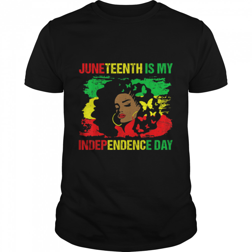 Juneteenth Is My Independence Day - Black Girl Black Women T-Shirt B0B19VDF97