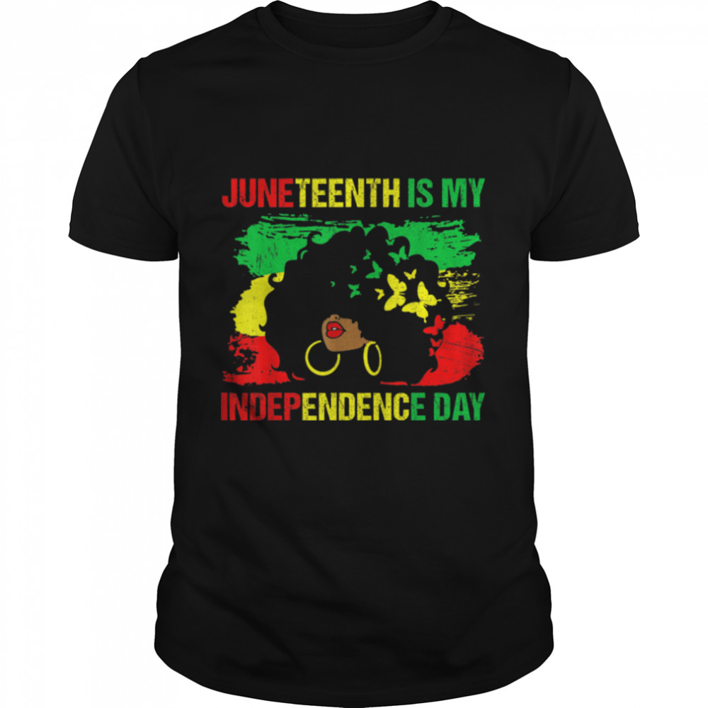 Juneteenth Is My Independence Day - Black Girl Black Women T-Shirt B0B19WKHGQ