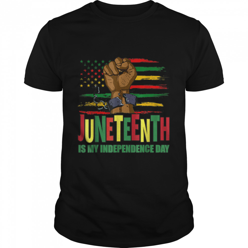 Juneteenth is my Independence day 19th june 1865 black month T-Shirt B0B19TW3WD