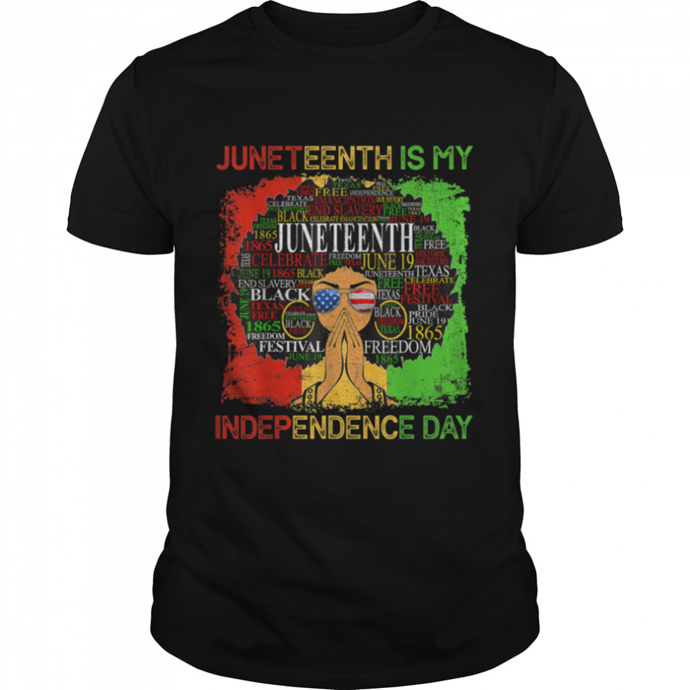 Juneteenth Is My Independence Day Black Women 4th Of July T-Shirt B0B1B2GXV8