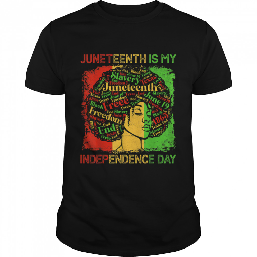 Juneteenth Is My Independence Day Black Women Black Queen T-Shirt B0B19V2D7N