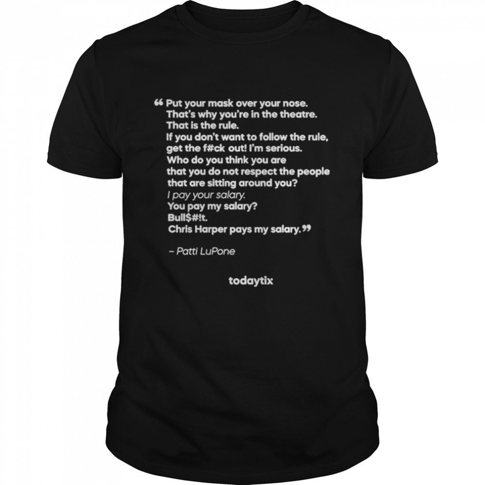 Put Your Mask Over Your Nose That’s Why You’re In The Theatre Shirt