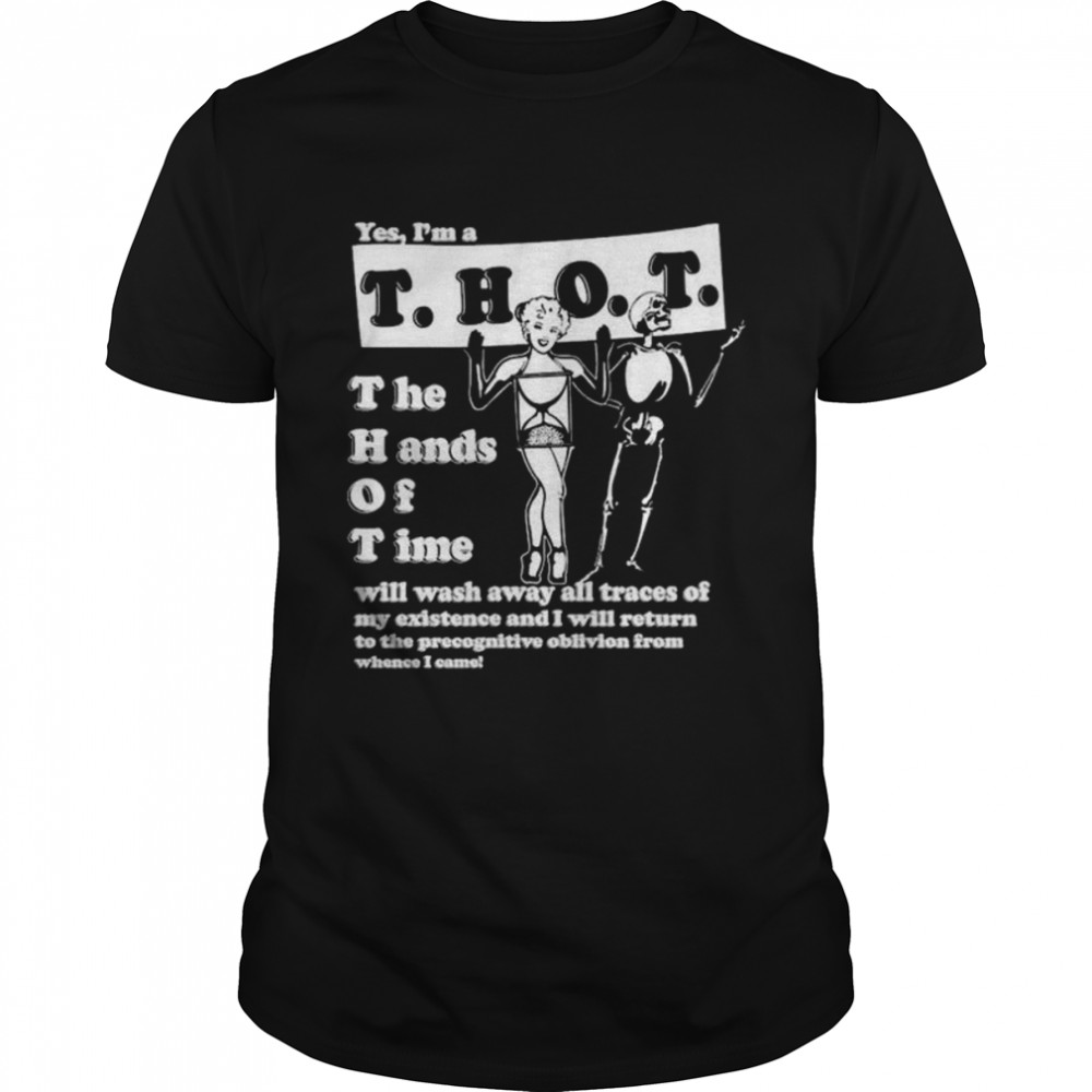 Yes I’m A Thot The Hands Of Time  Classic Men's T-shirt