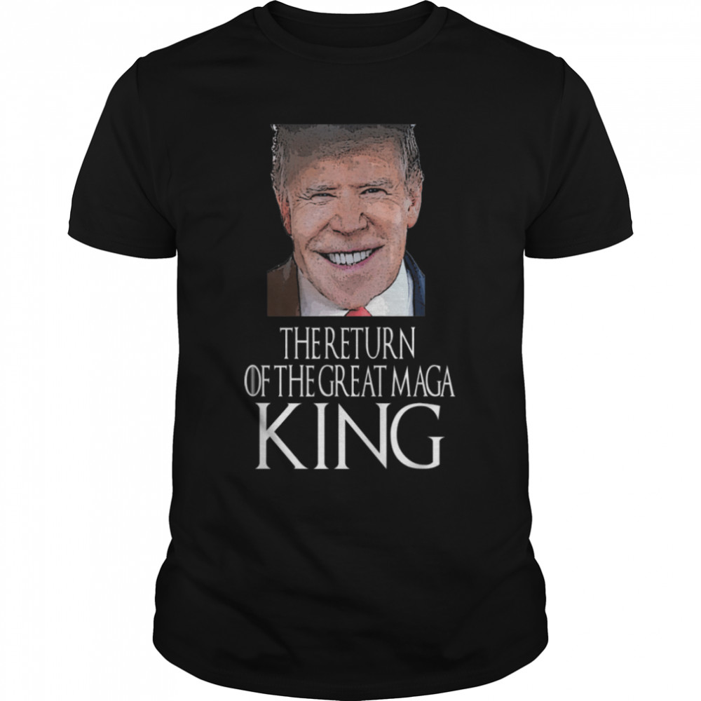 Anti Joe Biden Ultra Maga The Return Of The Great Maga King T-Shirt B0B1Bqqsc2