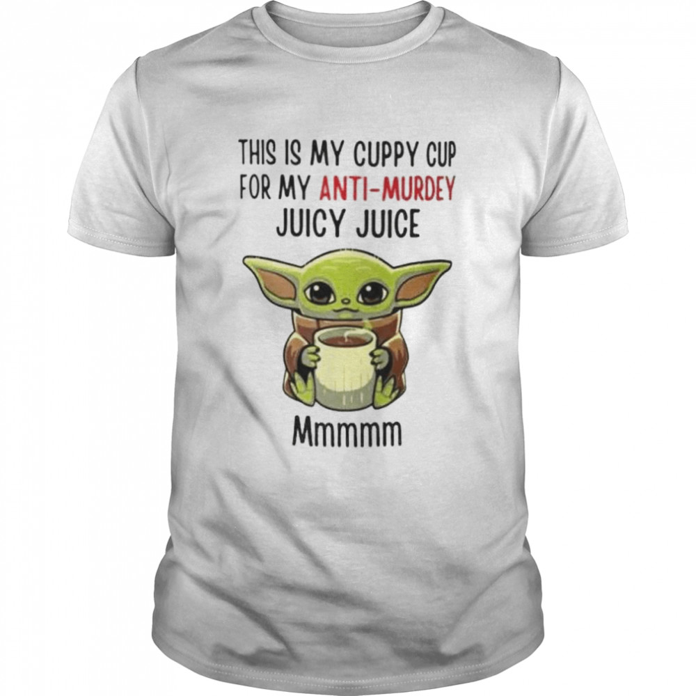 baby Yoda this is my cuppy cup for my anti-murdey shirt Classic Men's T-shirt