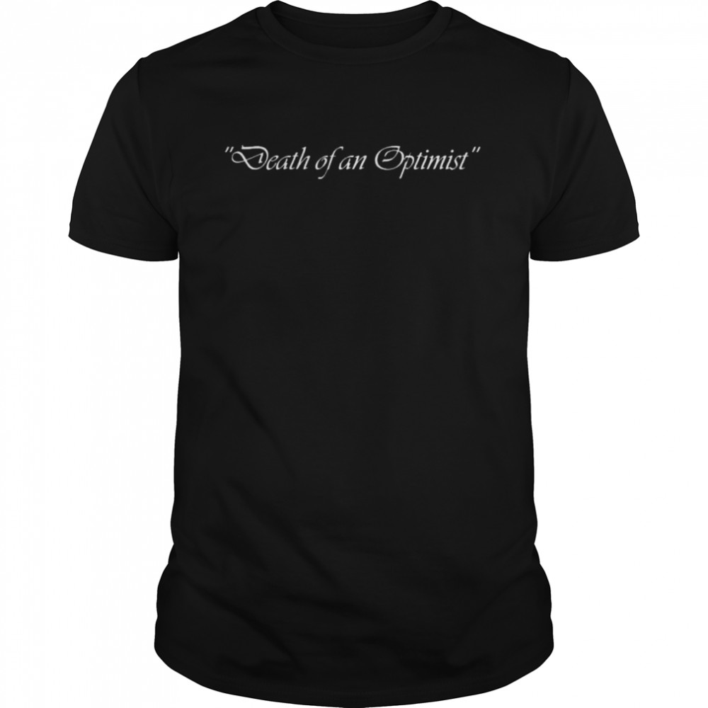 Death of an optimist shirt Classic Men's T-shirt