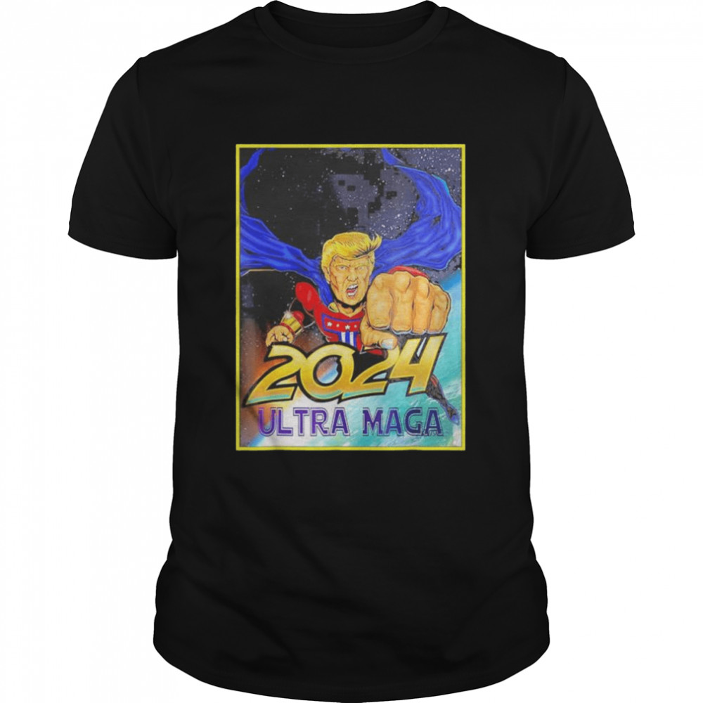 Ultra Maga 2024 Pro Trump Maga Super Ultra Maga Shirt