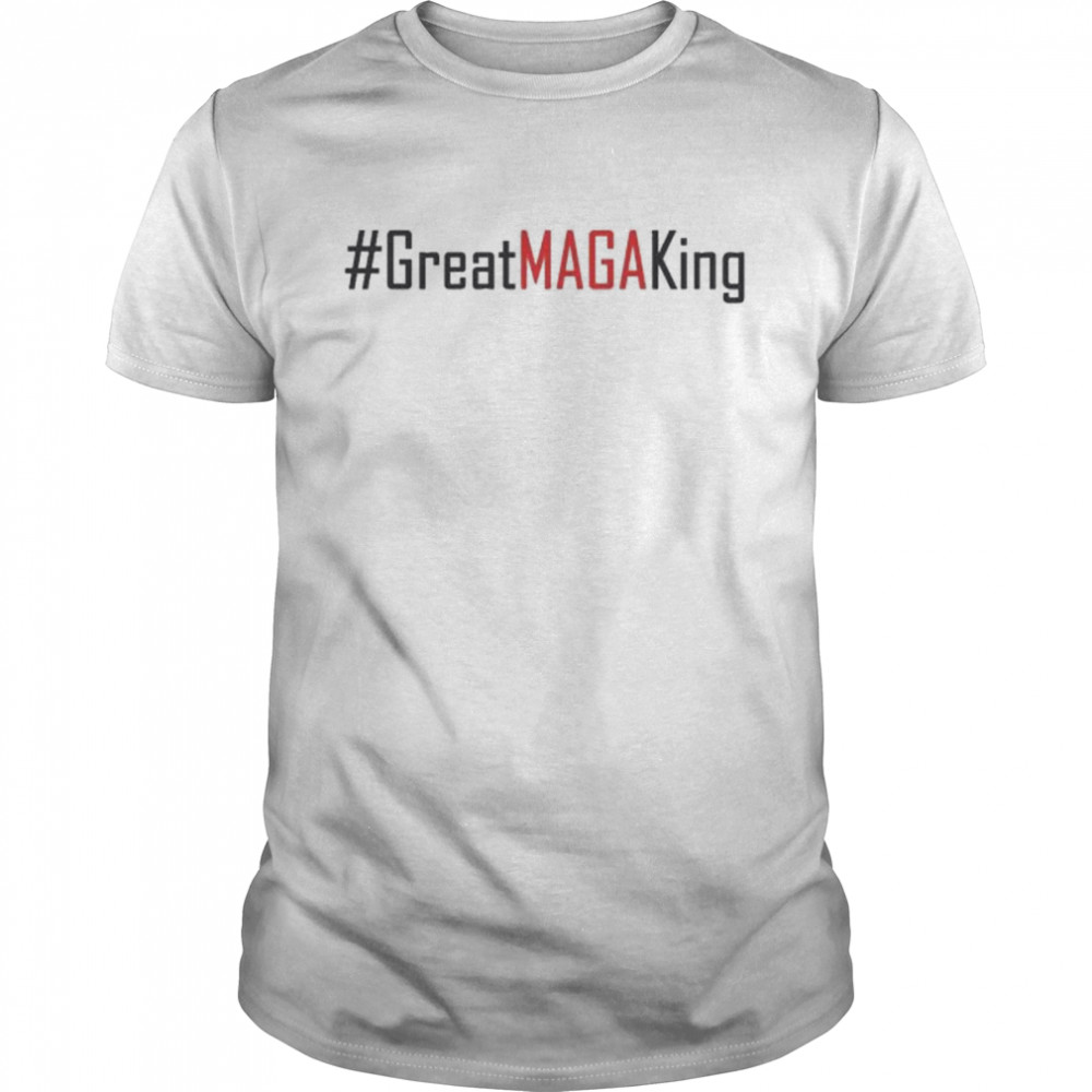 Hashtag Great Maga King Trump 2024 Shirt