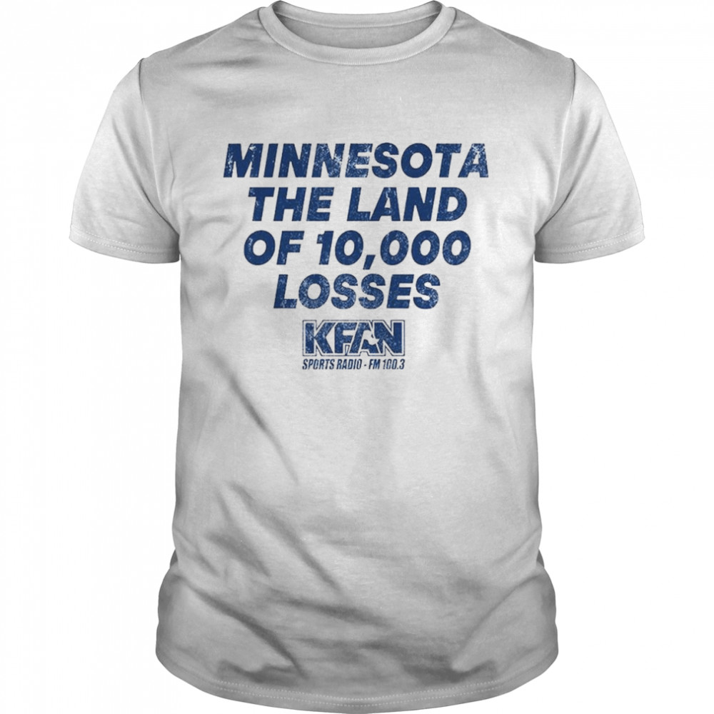 Minnesota The Land Of 10,000 Losses T-Shirt