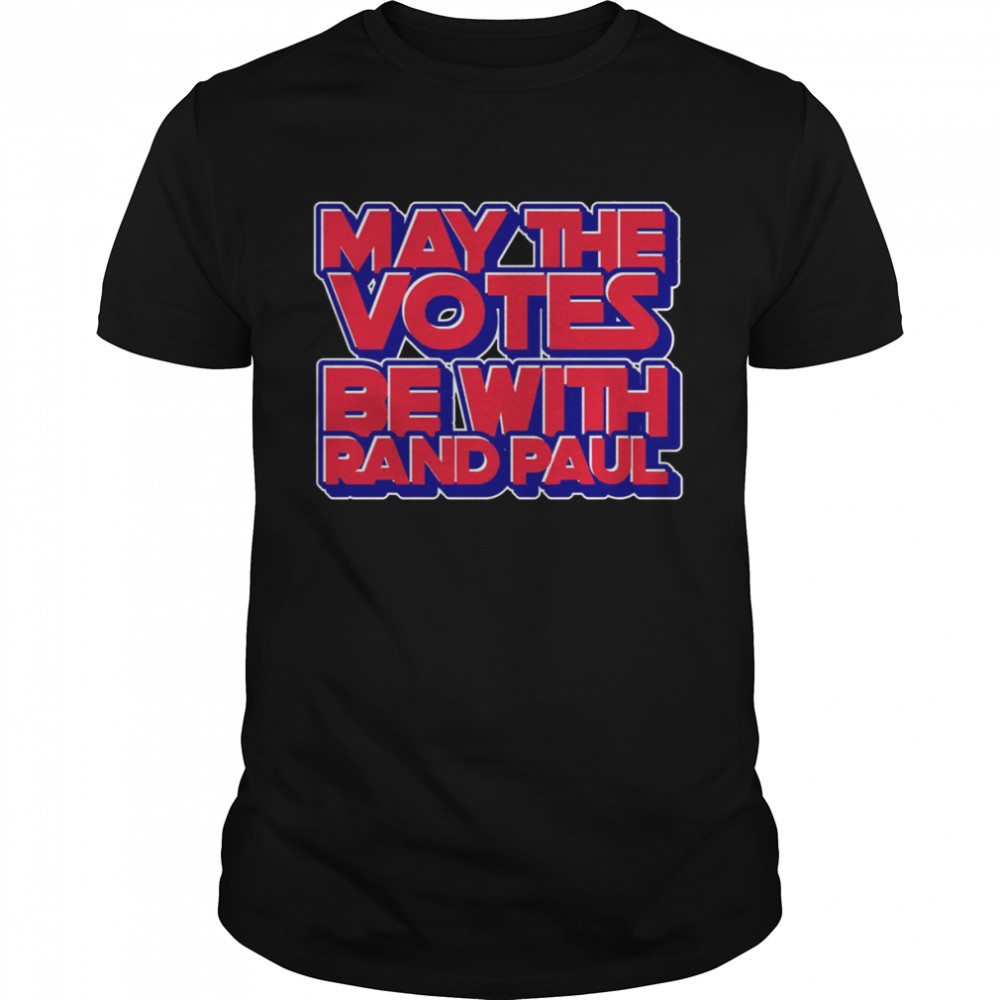 Rand Paul 2022 May The Votes Be With Rand Paul Kentucky America Senator Shirt