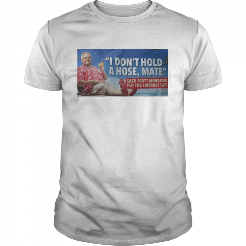 Scott Morrison I Don’t Hold A Hose Mate T- Classic Men's T-shirt