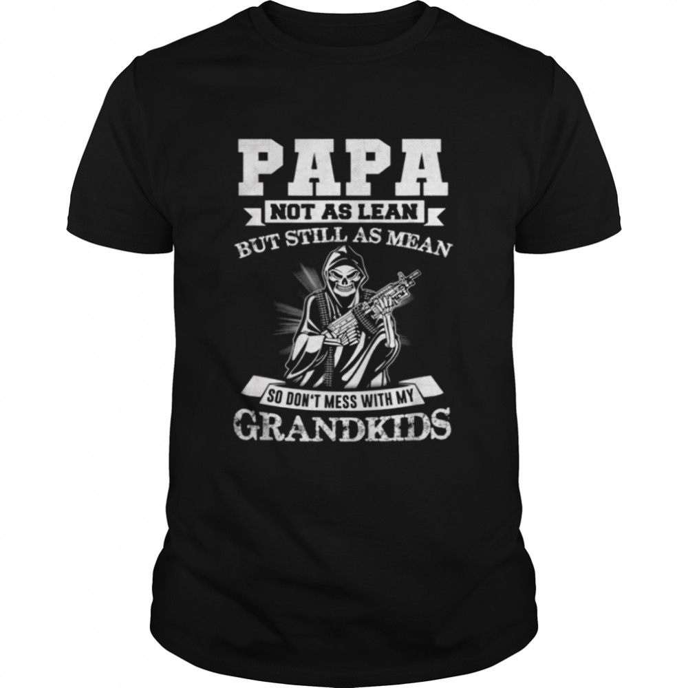 Skull Papa Not As Lean But Still As Mean Father’s Day  Classic Men's T-shirt