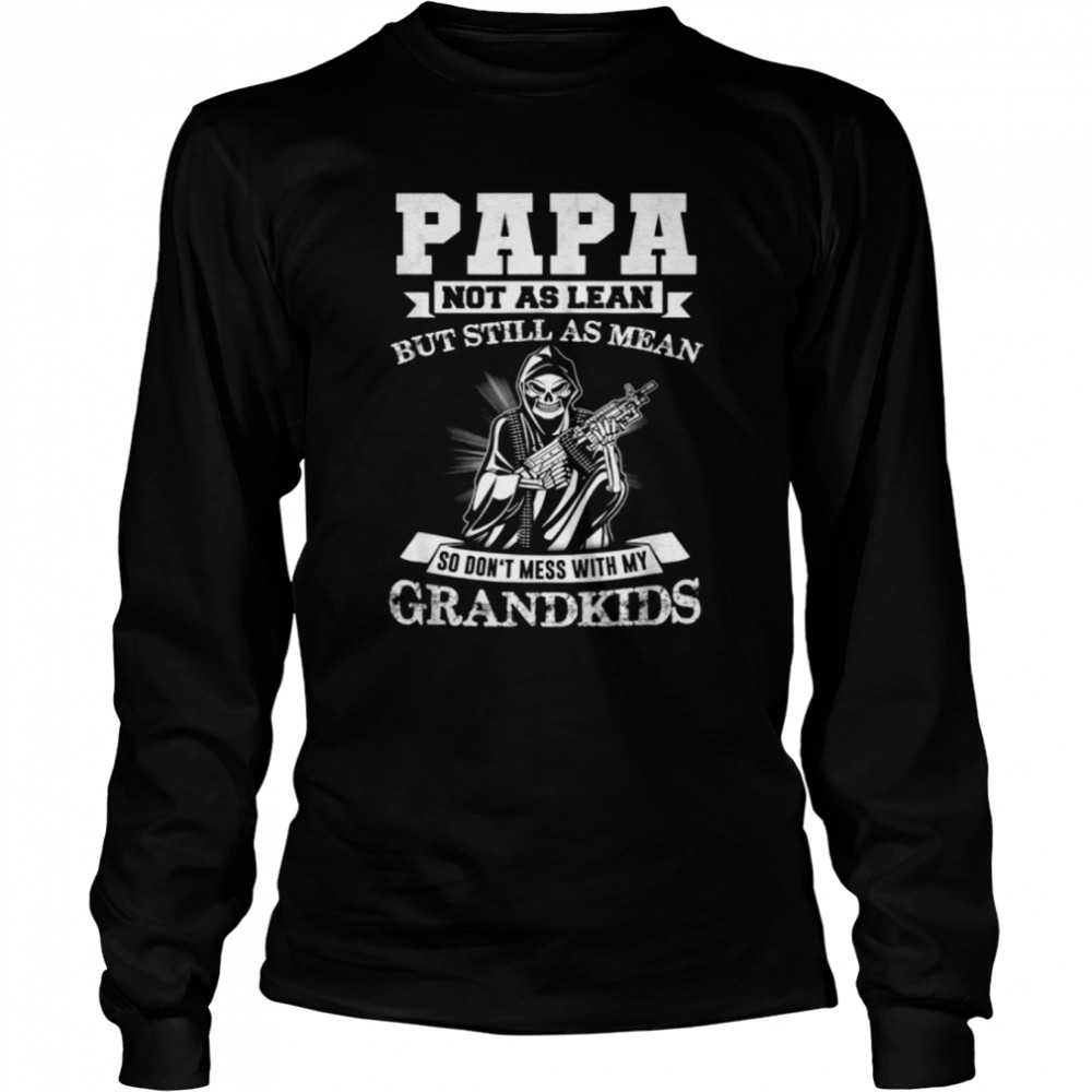 Skull Papa Not As Lean But Still As Mean Father’s Day Long Sleeved T-shirt