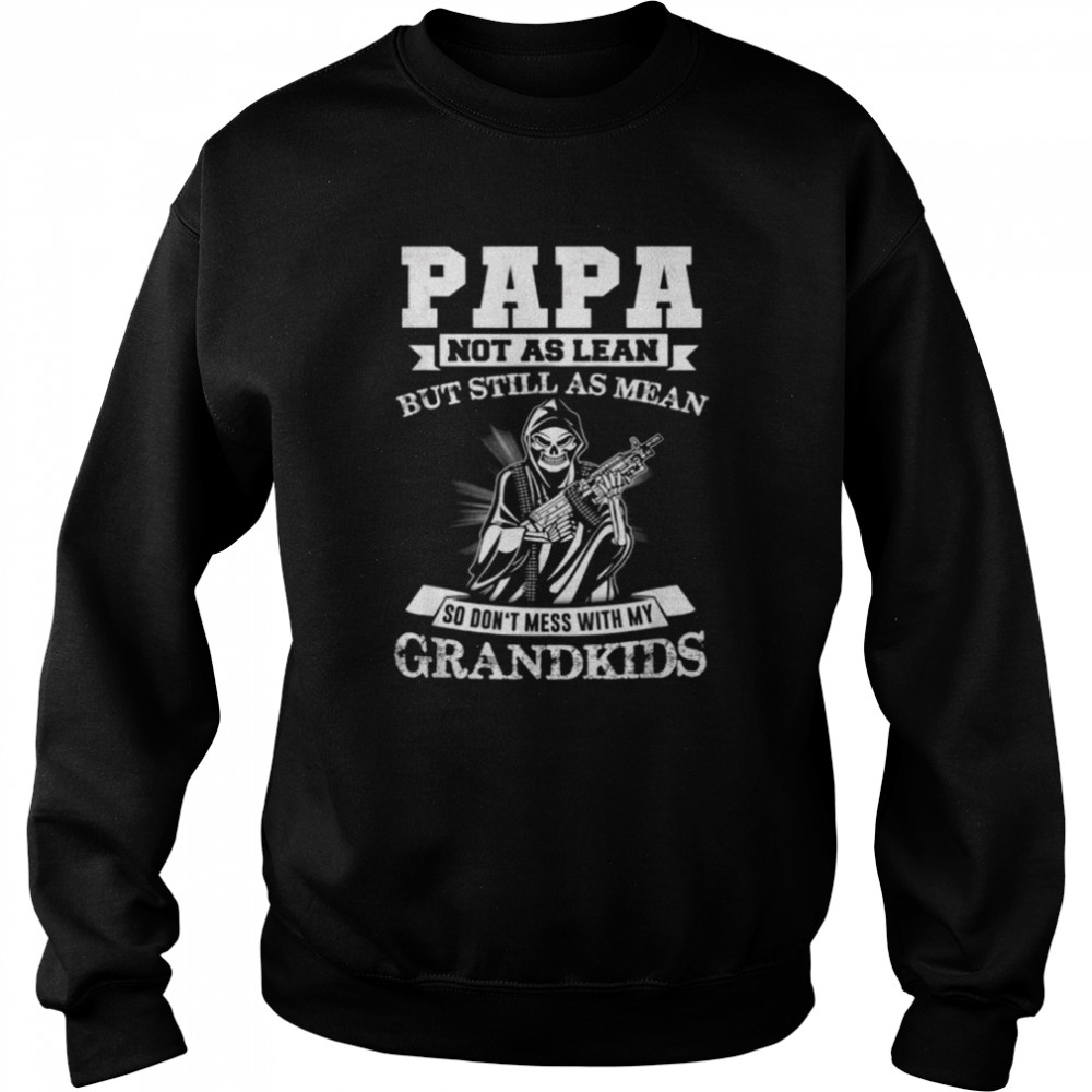Skull Papa Not As Lean But Still As Mean Father’s Day Unisex Sweatshirt