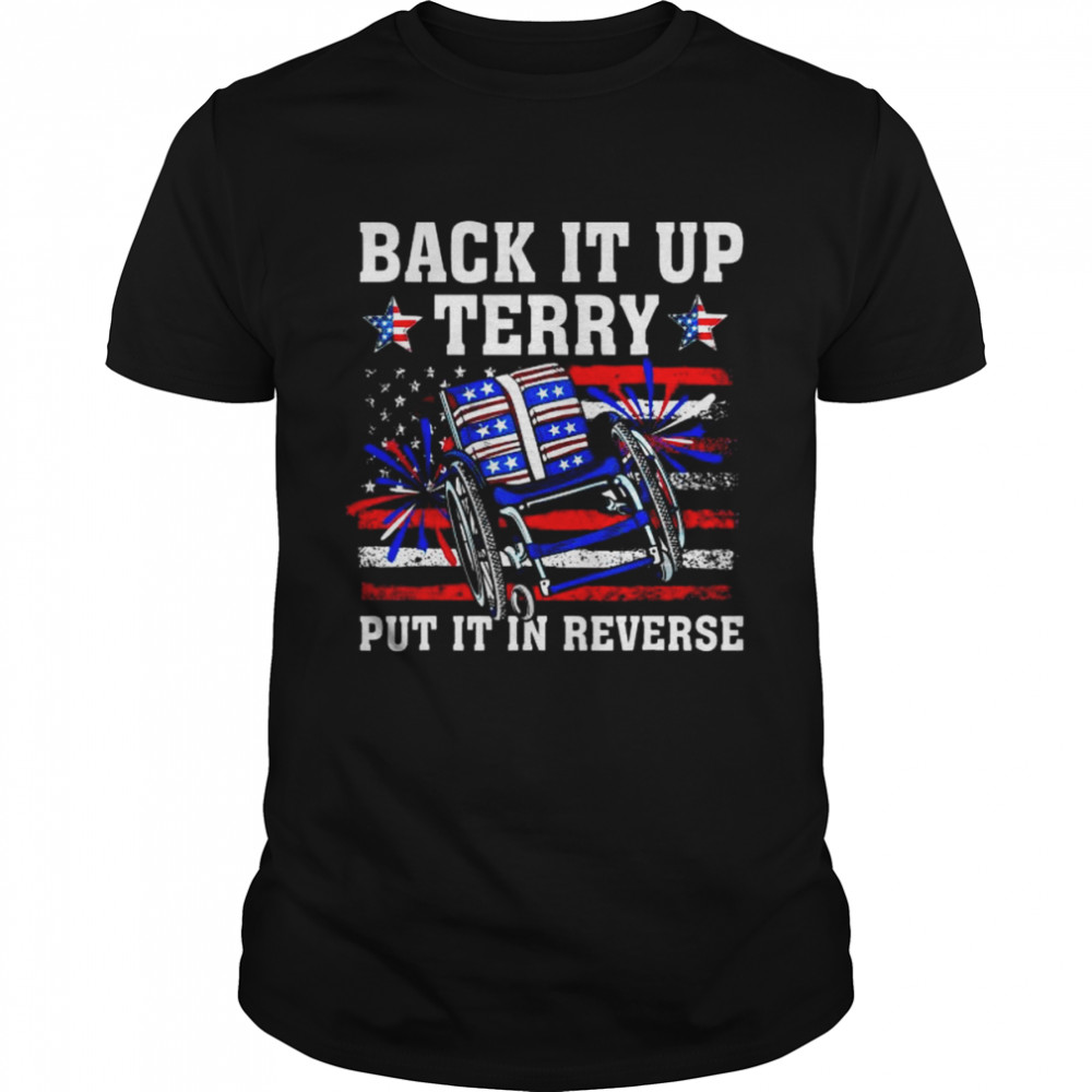 Back It Up Terry Put It In Reverse 4Th Of July Us Flag Tee Shirt