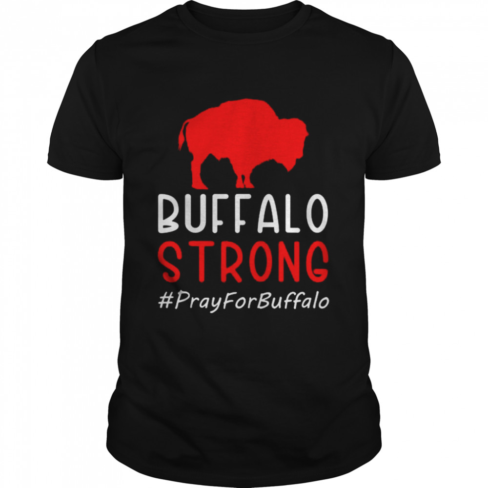Buffalo Strong Pray For Buffalo Prayer Buffalo Tee Shirt