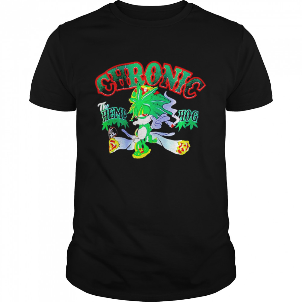 Chronic the hemp hog shirt