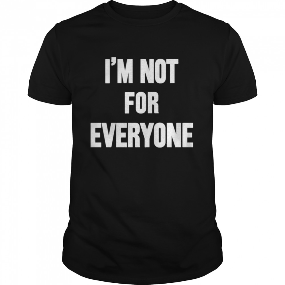 I’m Not For Everyone Rothmansny Store Steve Schmidt T-Shirt