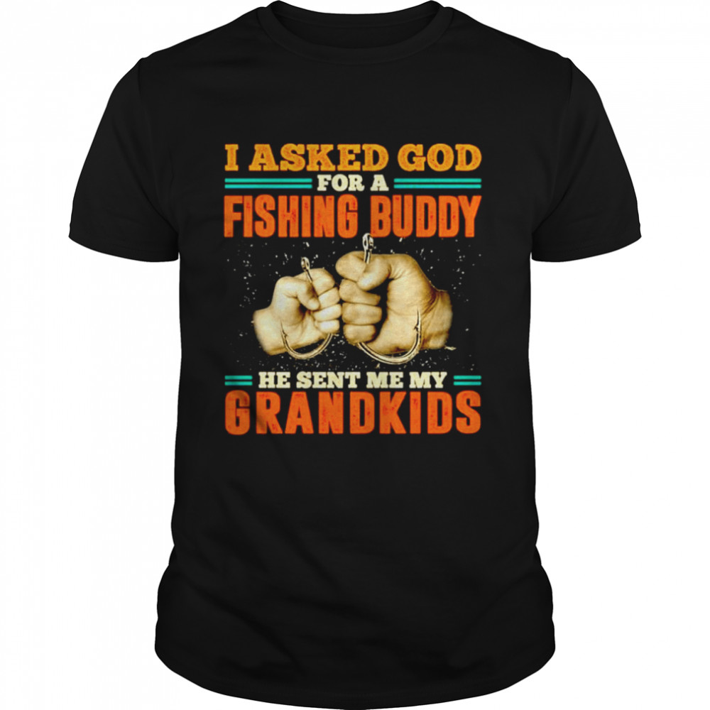 Personalized I Asked God For A Fishing Buddy He Sent Me My Grandkids Vintage Shirt