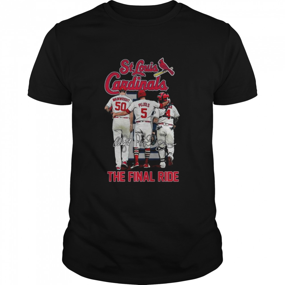 St Louis Cardinals Adam Wainwright Albert Pujols And Yadier Molina The Final Ride Signatures Shirt