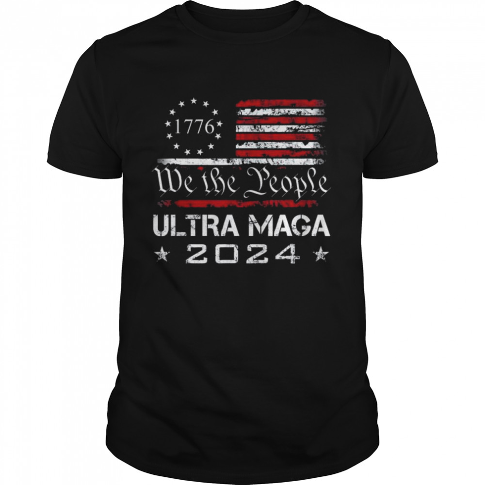Ultra Maga – We The People Proud 2024 Election Usa Flag Tee Shirt