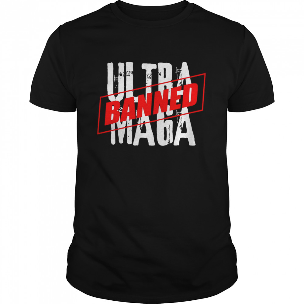 Ultra Maga Banned In America T-Shirt