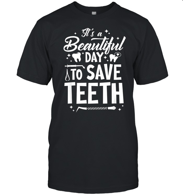A Beautiful Day To Saveth Dentist Dentistry Dental Ddsshirt Shirt